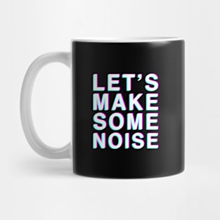 Let's Make Some Noise Mug